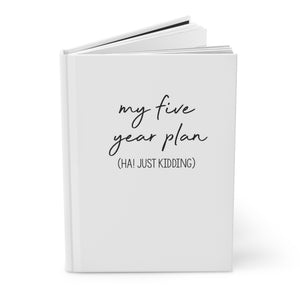 My Five Year Plan (Ha! Just Kidding)