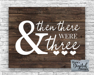 AND THEN THERE WERE THREE | Printable Rustic Wood Pregnancy Announcement | Baby Reveal | Photo Prop Sign | DIGITAL DOWNLOAD