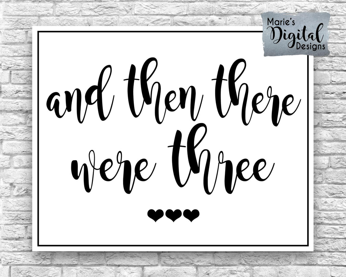 AND THEN THERE WERE THREE | Printable Pregnancy Announcement | Baby Reveal | Photo Prop Sign | DIGITAL DOWNLOAD