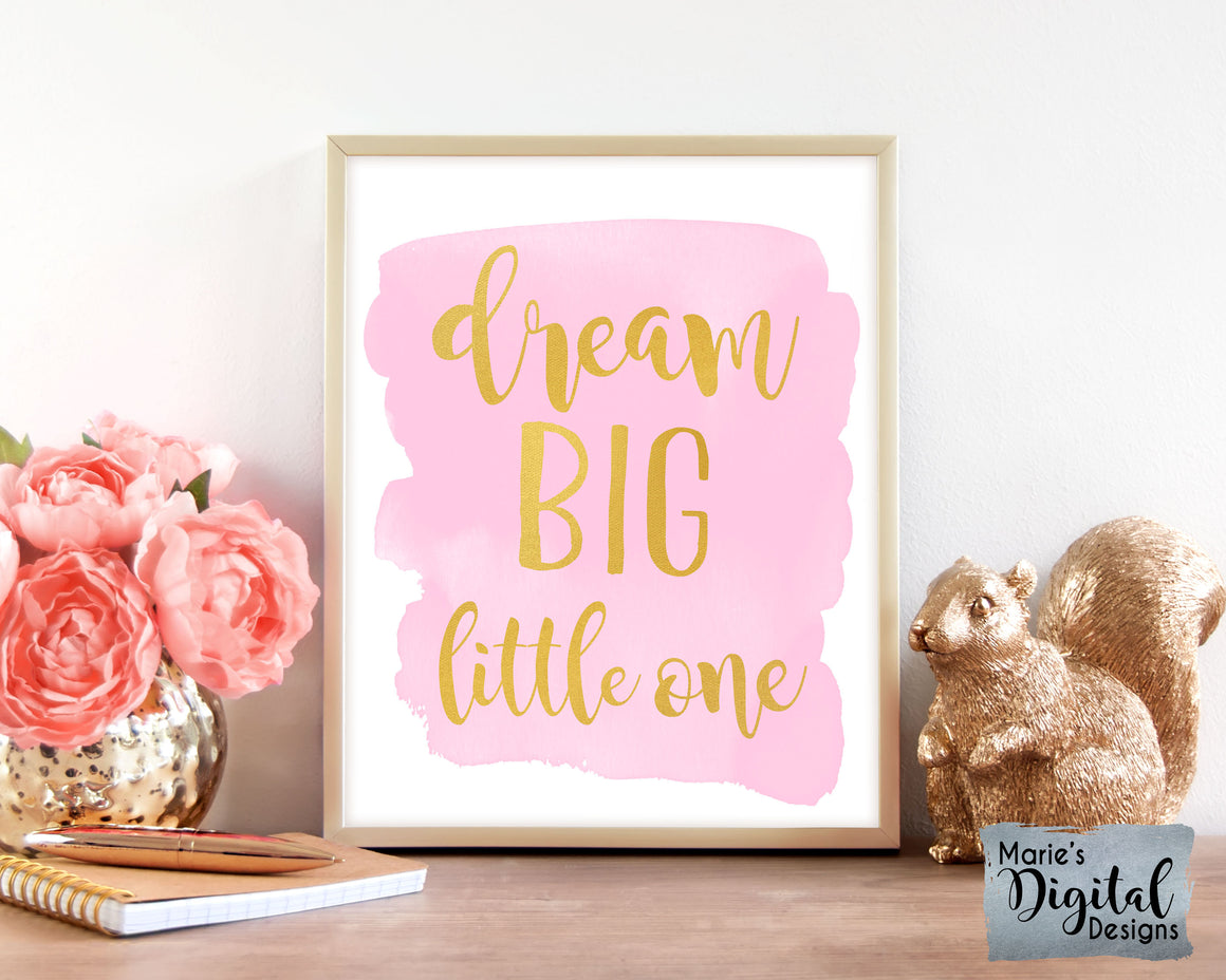 DREAM BIG LITTLE ONE | Pink & Gold Typography | Printable Baby Girl Nursery Sign | Kid's Room Decor | DIGITAL DOWNLOAD